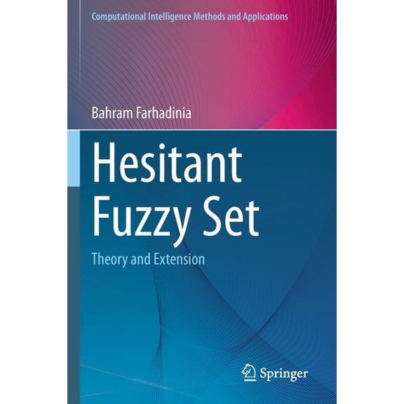 Computational Intelligence Methods and A Hesitant Fuzzy Set: Theory and Extension, (Paperback)