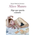 thumbnail image 1 of Libro Algo Que Queria Contarte Tapa Blanda, Autor Alice Munro, Editorial Lumen, 1 of 1
