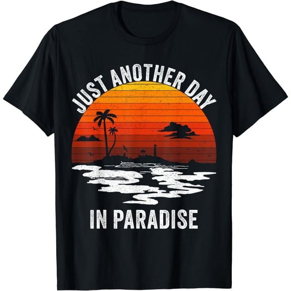 Just Another Day In Paradise Funny Holiday Slogan T-Shirt