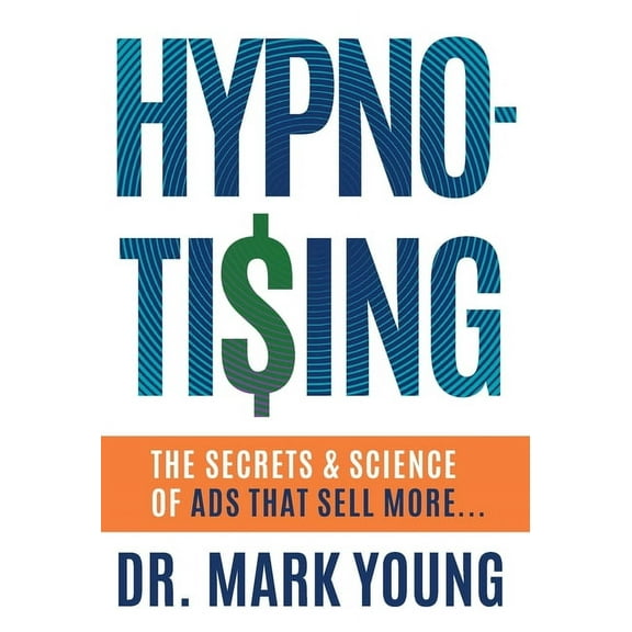 Hypno-Tising: The Secrets and Science of Ads That Sell More..., (Hardcover)
