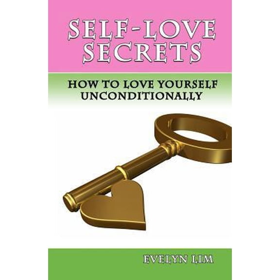 Pre-Owned Self-Love Secrets: How to Love Yourself Uncondtionally (Paperback)