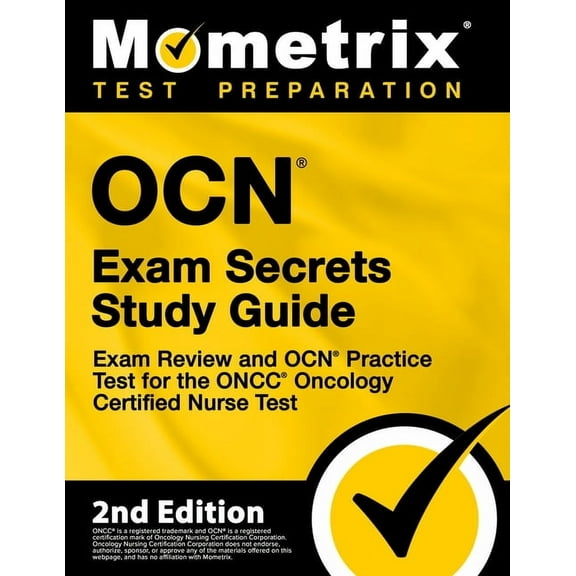 OCN Exam Secrets Study Guide - Exam Review and OCN Practice Test for the ONCC Oncology Certified Nurse Test: [2nd Edition]