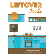 Leftover Foods: With Optional and Substitutable Ingredients, (Hardcover)