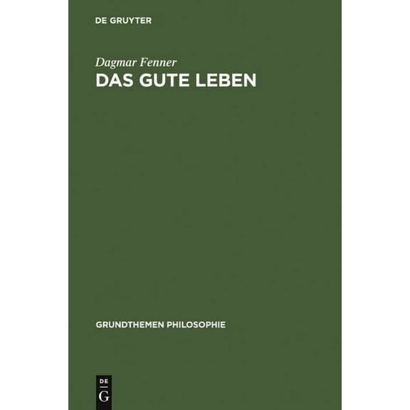 Grundthemen Philosophie Das gute Leben, (Hardcover)