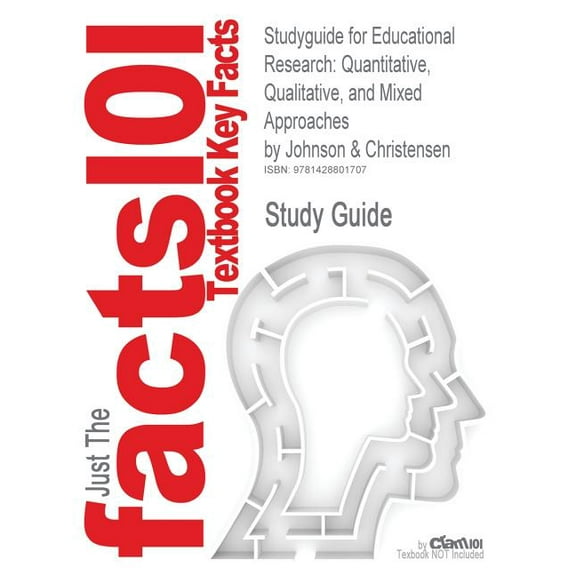 Studyguide for Educational Research: Quantitative, Qualitative, and Mixed Approaches by Christensen, Johnson &, ISBN 9780205361267