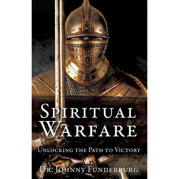Spiritual Warfare: Unlocking the Path to Victory, (Paperback)