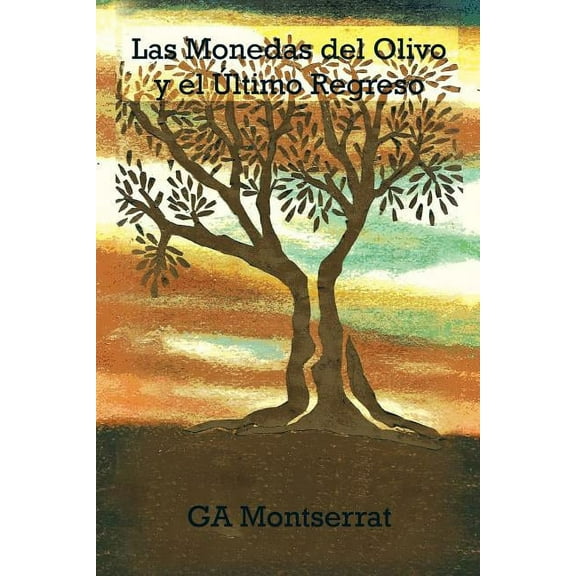 Las monedas del olivo: y el Ãºltimo regreso (Spanish Edition)