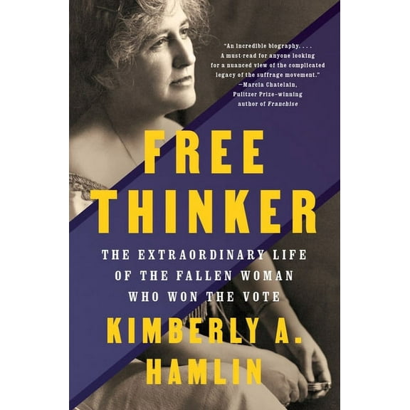 Free Thinker: The Extraordinary Life of the Fallen Woman Who Won the Vote, (Paperback)