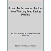 Proven Performances: Recipes from Thoroughbred Racing Leaders, Used [Hardcover]