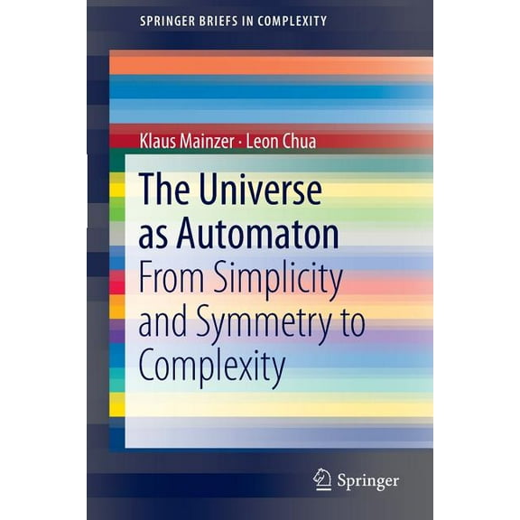 Springerbriefs in Complexity The Universe as Automaton: From Simplicity and Symmetry to Complexity, Book 1, (Paperback)