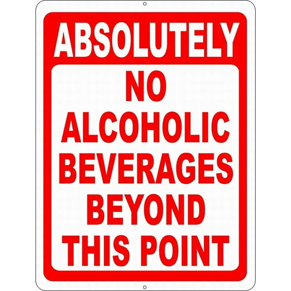 Absolutely No Alcoholic Beverages Beyond This Point Sign Notice Sign Danger Safety Parking Road Tin Sign 12x16