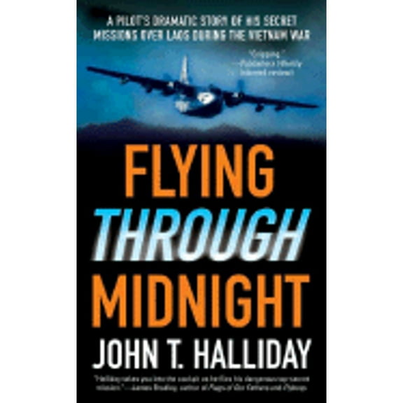 Pre-Owned Flying Through Midnight: A Pilot's Dramatic Story of His Secret Missions Over Laos During the Vietnam War (Mass Market Paperback) 0312942036 9780312942038