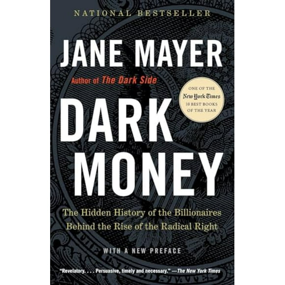 Pre-Owned: Dark Money: The Hidden History of the Billionaires Behind the Rise of the Radical Right (Paperback, 9780307947901, 0307947904)