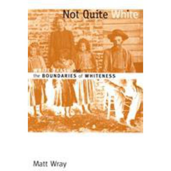 Pre-Owned Not Quite White: White Trash and the Boundaries of Whiteness (Paperback) 0822338734 9780822338734