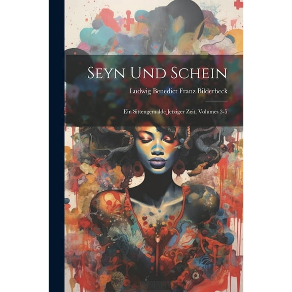 Seyn Und Schein: Ein Sittengemälde Jetziger Zeit, Volumes 3-5 (Paperback)