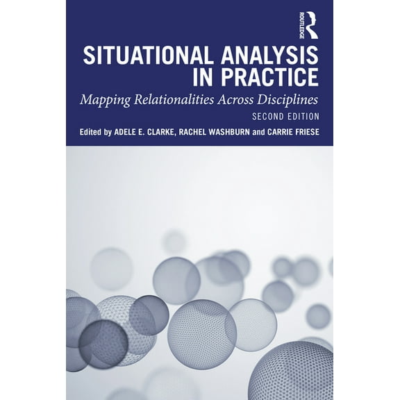 Situational Analysis in Practice: Mapping Relationalities Across Disciplines, (Paperback)