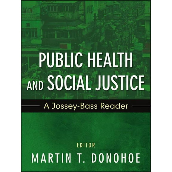 Public Health/Vulnerable Populations: Public Health and Social Justice: A Jossey-Bass Reader (Paperback)