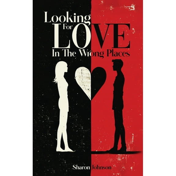 Looking for Love in The Wrong Places, (Hardcover)