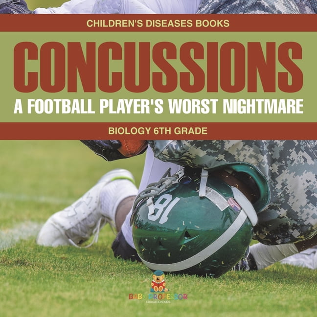 Concussions: A Football Player's Worst Nightmare - Biology 6th Grade Children's Diseases Books, (Paperback)