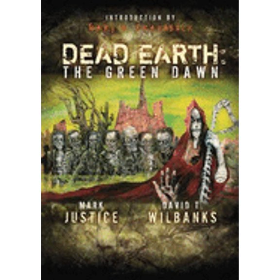 Pre-Owned Dead Earth: The Green Dawn (Hardcover) by Mark Justice, David T. Wilbanks