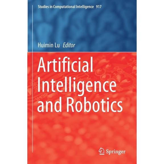 Studies in Computational Intelligence Artificial Intelligence and Robotics, Book 917, (Paperback)