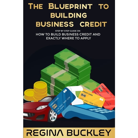 The Blueprint to Building Business Credit, (Paperback)