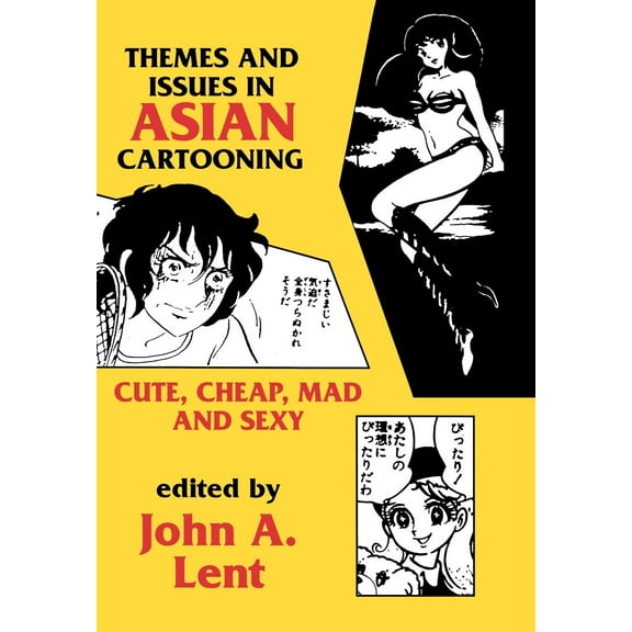 Themes and Issues in Asian Cartooning : Cute, Cheap, Mad, and Sexy (Hardcover)