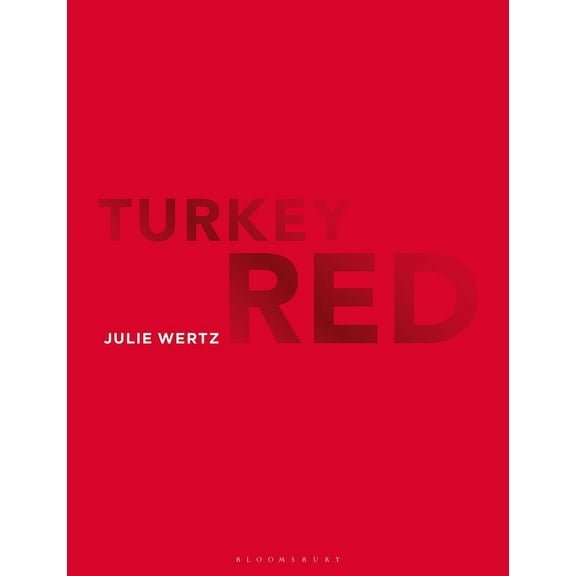 Textiles That Changed the World: Turkey Red (Hardcover)