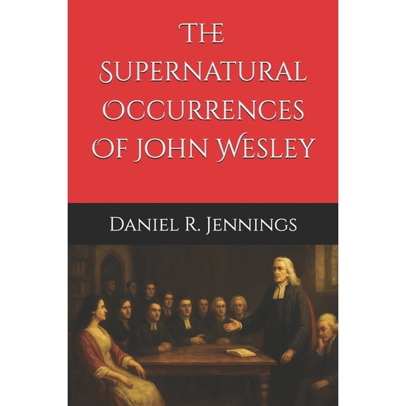 The Supernatural Occurrences Of John Wesley, (Paperback)
