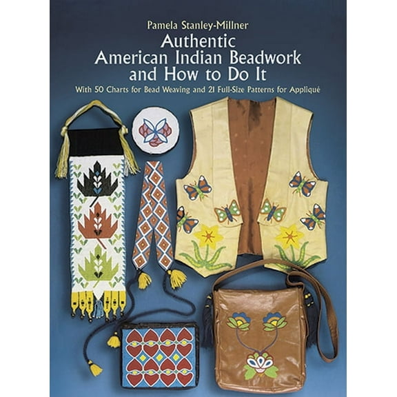 Dover Crafts: Bead Work Authentic American Indian Beadwork and How to Do It: With 50 Charts for Bead Weaving and 21 Full-Size Patterns for Appli, (Paperback)