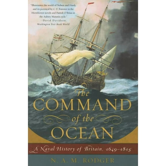 Command of the Ocean: A Naval History of Britain, 1649--1815, (Paperback)