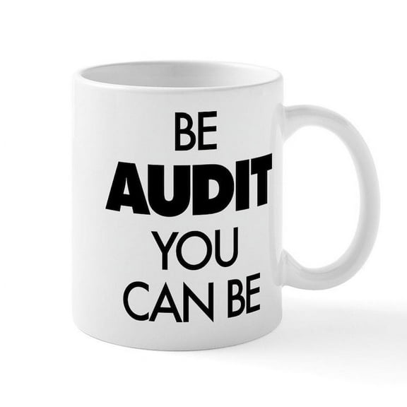 CafePress - Be Audit You Can Be - 11 oz Ceramic Mug - Novelty Coffee Tea Cup