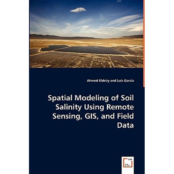 Pre-Owned Spatial Modeling of Soil Salinity Using Remote Sensing, GIS, and Field Data (Paperback)