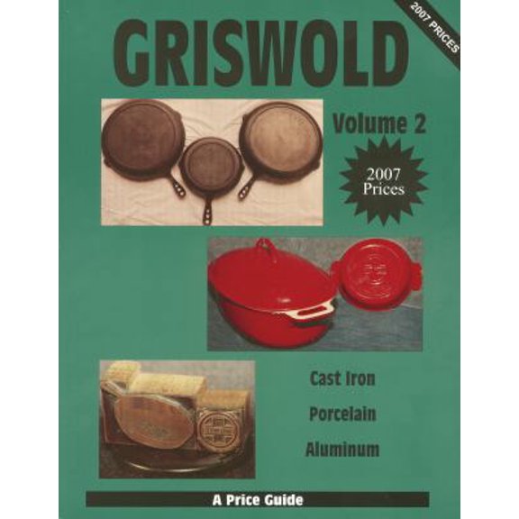 Pre-Owned Griswold Volume 2: Cast Iron, Porcelain, Aluminum (Paperback) 0895380587 9780895380586