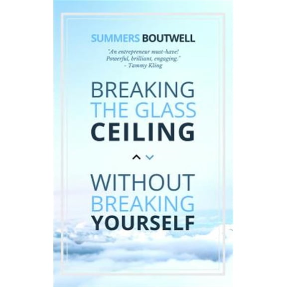 Pre-Owned Breaking the Glass Ceiling Without Breaking Yourself (Paperback) 1948484749 9781948484749