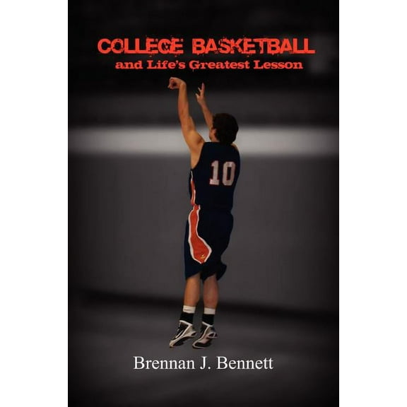 College Basketball and Life's Greatest Lesson, (Paperback)