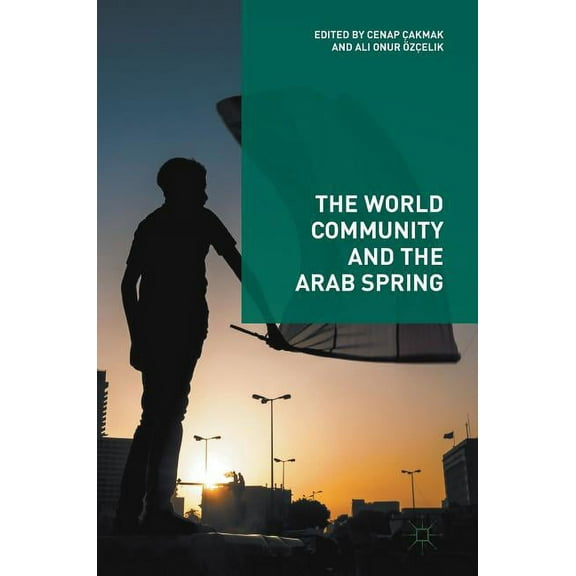 The World Community and the Arab Spring, (Hardcover)