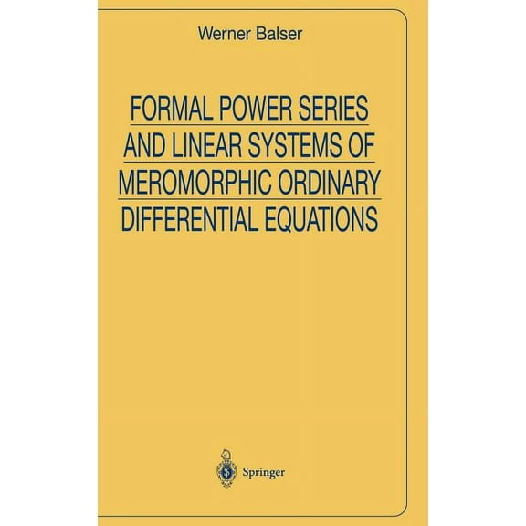 Universitext Formal Power Series and Linear Systems of Meromorphic Ordinary Differential Equations, (Hardcover)
