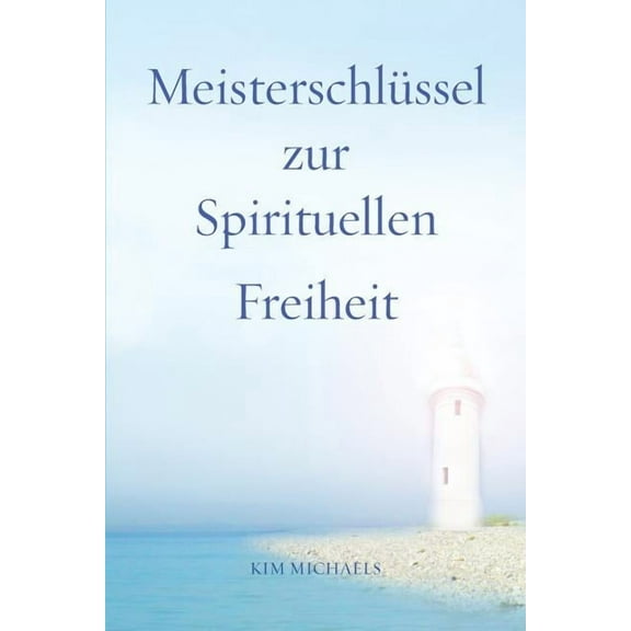 Meisterschlüssel zur Spirituellen Freiheit (Paperback)