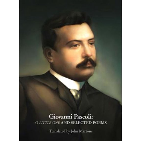 Pre-Owned Giovanni Pascoli: O Little One and Selected Poems (Paperback) 1942281056 9781942281054