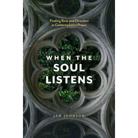 When the Soul Listens : Finding Rest and Direction in Contemplative (Best Prayers For Souls In Purgatory)
