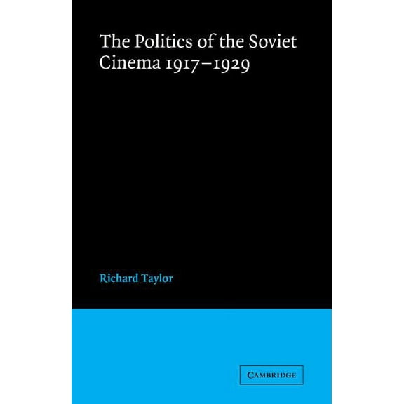 Lse Monographs in International Studies The Politics of the Soviet Cinema 1917 1929, (Paperback)