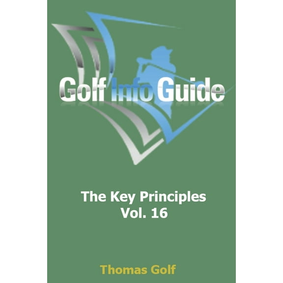 The Key Principles: Golf Info Guide : The Key Principles Vol. 16 (Series #16) (Paperback)