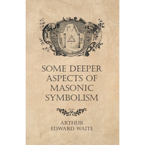 Some Deeper Aspects of Masonic Symbolism, (Paperback)