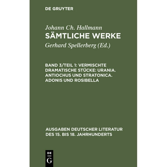 Sämtliche Werke, Band 3/Teil 1, Vermischte dramatische Stücke: Urania. Antiochus und Stratonica. Adonis und Rosibella, (Hardcover)