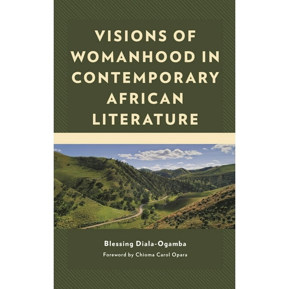Visions of Womanhood in Contemporary African Literature, (Hardcover)