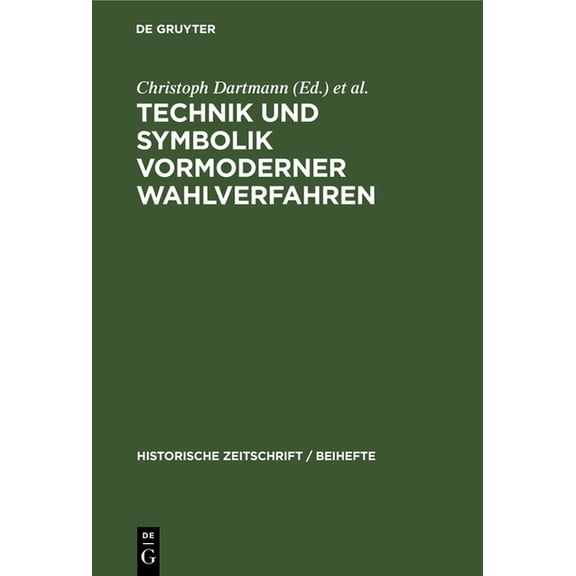 Historische Zeitschrift / Beihefte Technik Und Symbolik Vormoderner Wahlverfahren, Book 52, (Hardcover)