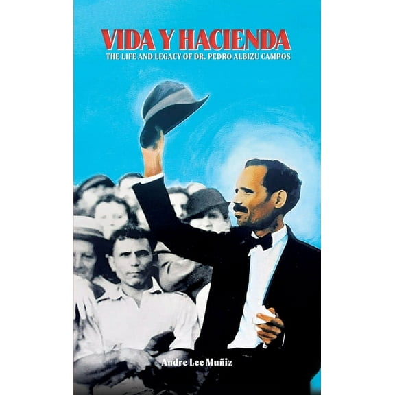 Vida y Hacienda: The Life and Legacy of Dr. Pedro Albizu Campos, (Hardcover)