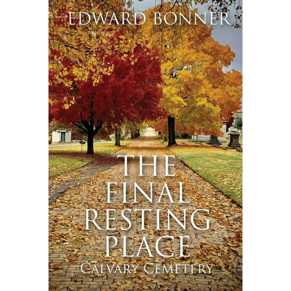 The Final Resting Place - Calvary Cemetery, (Paperback)
