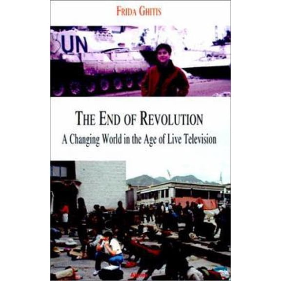 Pre-Owned The End of Revolution: A Changing World in the Age of Live Television (Paperback) 189294166X 9781892941664